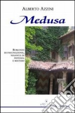 Medusa. Romanzo di fascinazione, volontà di potenza e mistero libro