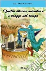 Quello strano incontro e i viaggi nel tempo libro