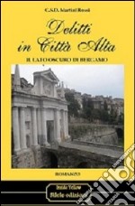 Delitti in città alta. Il lato oscuro di Bergamo