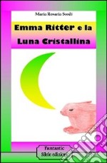 Emma Ritter e la luna cristallina libro