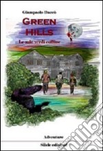 Green Hills. Le mie verdi colline libro