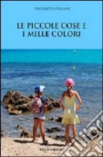 Le piccole cose e i mille colori libro