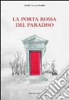 La porta rossa del paradiso libro di Rapisarda Martina