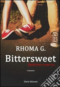 Bittersweet. Qualcuno come te...