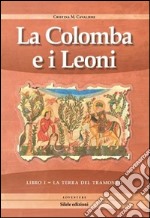 La terra del tramonto. La colomba e i leoni. Vol. 1