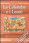 La terra del tramonto. La colomba e i leoni. Vol. 1 libro