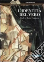 L'identità del vero. Studi su Luigi Capuana libro