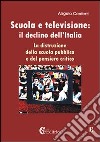 Scuola e televisione: il declino dell'Italia. «La distruzione della scuola pubblica e del pensiero critico» libro