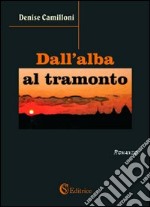 Dall'alba al tramonto libro