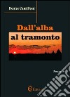 Dall'alba al tramonto libro di Camilloni Denise