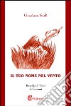 Il tuo nome nel vento libro di Sarli Graziano