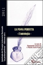 La penna perfetta. L'antologia 2011