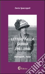 Lettere nella sabbia. 1941-1946. «Bairagarh, India» libro