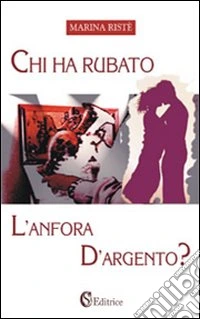 Chi ha rubato l'anfora d'argento libro