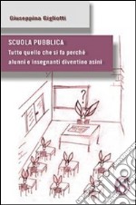 Scuola pubblica. «Tutto quello che si fa perché alunni e insegnanti diventino asini»