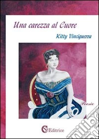 Una carezza al cuore libro