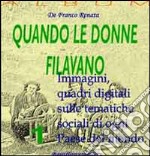 Quando le donne filavano. Ediz. illustrata