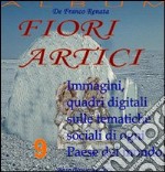 Fiori artici. Ediz. illustrata libro