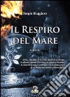 Il respiro del mare libro di Ruggiero Sergio