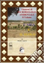 Elementi di microbiologia ambientale. Per le Scuole superiori. Con espansione online. Vol. 2: L'aria e il suolo libro