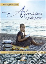 Aforismi e poche parole. La lettura non può prescindere da ciò che è scritto libro