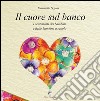 Il cuore sul banco. I sentimenti dei bambini e delle bambine a scuola libro