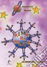 Rime ri mate. La matematica in rima. Ediz. illustrata libro