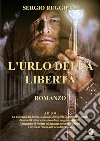 L'urlo della libertà libro di Ruggiero Sergio