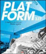 Platform 3.17. L'Aquila: la casa ritrovata. Ediz. multilingue libro