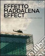 Effetto Maddalena. Una vicenda di architettura. Ediz. multilingue libro