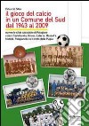 Il gioco del calcio in un comune del sud dal 1943 al 2009 libro