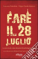 Fare il 28 luglio. La storia locale come elemento di marketing territoriale