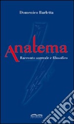 Anatema. Racconto surreale e filosofico libro