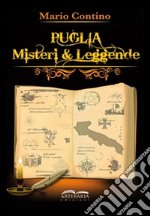 Puglia. Misteri e leggende libro