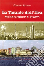 La Taranto dell'Ilva. Veleno, salute e lavoro libro