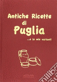 Antiche ricette di Puglia... e le mie varianti