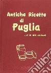 Antiche ricette di Puglia... e le mie varianti libro