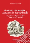 Gaetano Meomartino capobanda dei Vardarelli. Biografia di un brigante pugliese dell'inizio dell'Ottocento libro