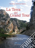 La Terra del Grand Tour. Storie di uomini e di luoghi lungo le antiche strade della Terra delle Gravine. Ediz. illustrata libro