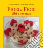 Fiori e fiori. Cibi e bevande