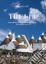 Trulli. Meravigliose architetture nel contesto dei muri a secco libro