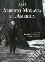 Atti. Alberto Moravia e l'America