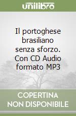 Il portoghese brasiliano senza sforzo. Con CD Audio formato MP3 libro