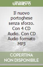 Il nuovo portoghese senza sforzo. Con 4 CD Audio. Con CD Audio formato MP3 libro