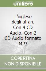 L'inglese degli affari. Con 4 CD Audio. Con 2 CD Audio formato MP3 libro