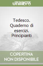 Tedesco. Quaderno di esercizi. Principianti libro