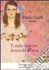 Ti vedo crescere, bocciolo di rosa libro