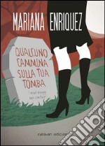 Qualcuno cammina sulla tua tomba. I miei viaggi nei cimiteri libro