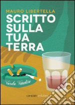 Scritto sulla tua terra libro