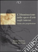 L'illuminazione delle opere d'arte negli interni. Guida alla progettazione libro